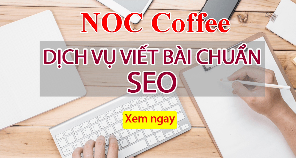 NOC Coffee cung cáº¥p dá»‹ch vá»¥ viáº¿t bÃ i chuáº©n SEO Website